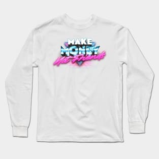 Make Money Not Friends Long Sleeve T-Shirt